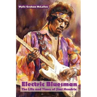 Electric Bluesman: The Life and Times of Jimi Hendrix
