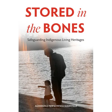 Stored in the Bones: Safeguarding Indigenous Living Heritages