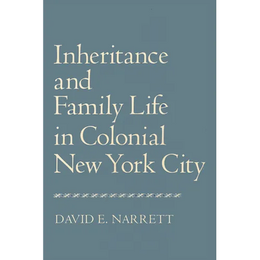 Inheritance and Family Life in Colonial New York City