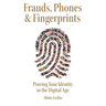 Frauds, Phones & Fingerprints: Proving Your Identity in the Digital Age