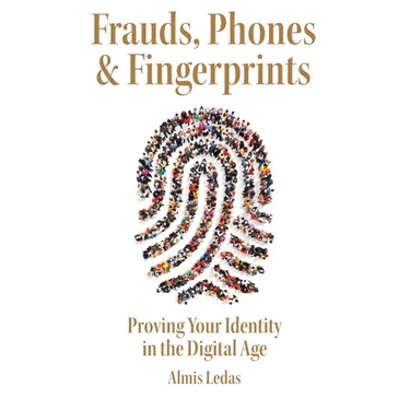 Frauds, Phones & Fingerprints: Proving Your Identity in the Digital Age