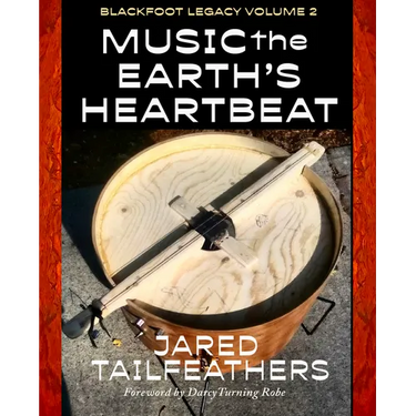 Music of the Earth's Heartbeat: Blackfoot Legacy Volume 2