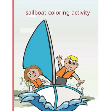 sailboat coloring activity: Fun with Numbers, Letters, Shapes, Colors, Animals Big activity workbook for kids 100pages