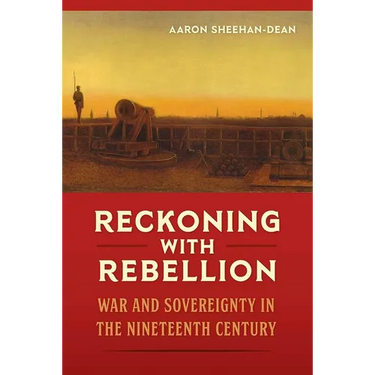 Reckoning with Rebellion: War and Sovereignty in the Nineteenth Century