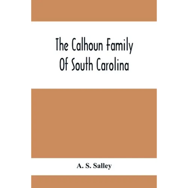 The Calhoun Family Of South Carolina