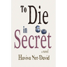 To Die in Secret