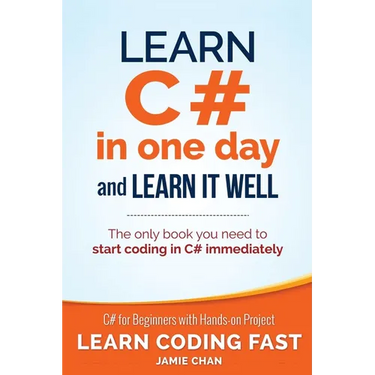 Learn C# in One Day and Learn It Well: C# for Beginners with Hands-on Project