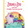 Zoomi and Zoe and the Tricky Turnaround