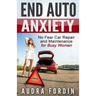 End Auto Anxiety: No Fear Car Repair and Maintenance for Busy Women