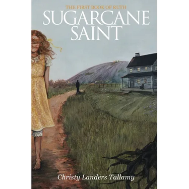 Sugarcane Saint: The First Book of Ruth