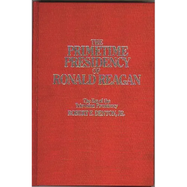 The Primetime Presidency of Ronald Reagan: The Era of the Television Presidency