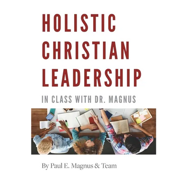 Holistic Christian Leadership: In Class with Dr. Magnus