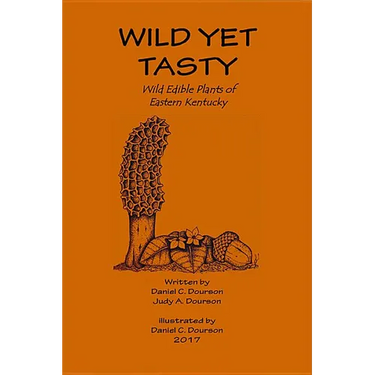 Wild Yet Tasty: A Guide to Edible Plants of Eastern Kentucky