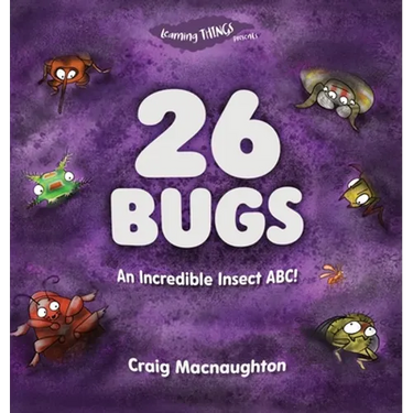 26 Bugs: An Incredible Insect ABC!
