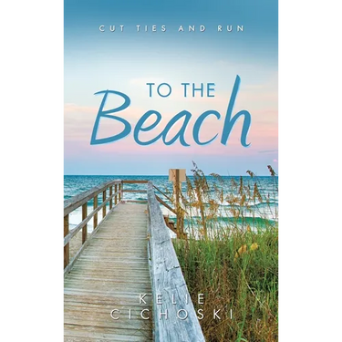 To the Beach: Cut Ties and Run