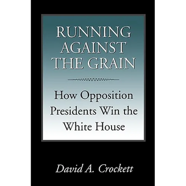 Running Against the Grain: How Opposition Presidents Win the White House