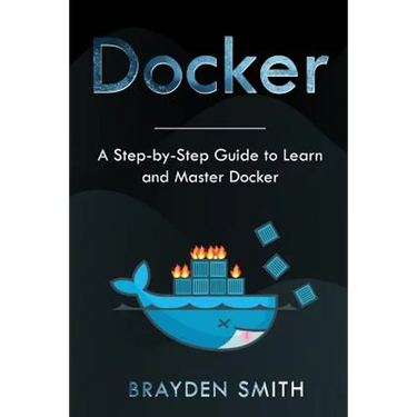 Docker: A Step-by-Step Guide to Learn and Master Docker