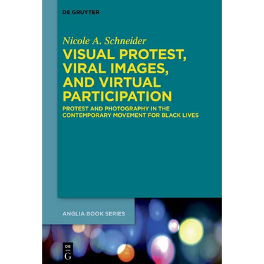 Visual Protest, Viral Images, and Virtual Participation: Protest and Photography in the Contemporary Movement for Black Lives