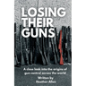 Losing Their Guns: A close look into the origins of gun control across the world