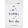 A Useful History of Britain: The Politics of Getting Things Done