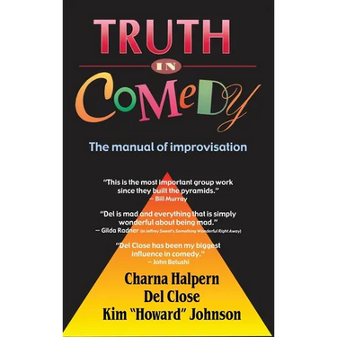 Truth in Comedy: The Manual for Improvisation