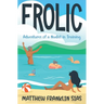 Frolic: Adventures of a Nudist in Training