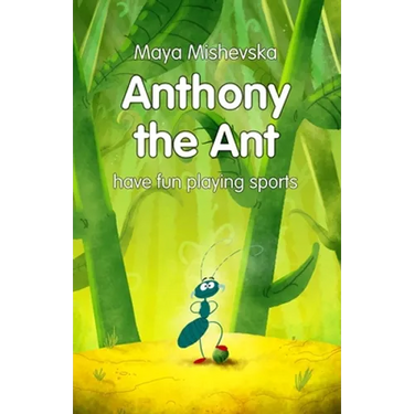 Anthony the Ant - have fun playing sports: Illustrated Kids Books, Illustrated Books for Kids, Illustrated Children Books, Early Readers, Bedtime Stor