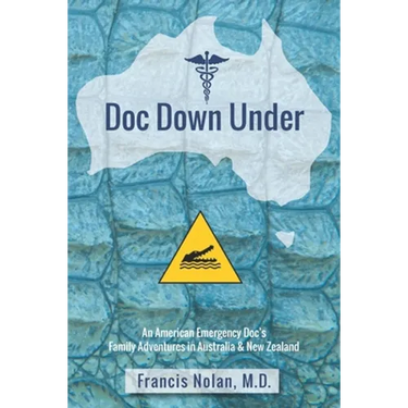 Doc Down Under: An American Emergency Doc's Family Adventures in Australia & New Zealand