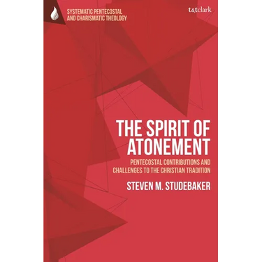 The Spirit of Atonement: Pentecostal Contributions and Challenges to the Christian Traditions