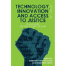 Technology, Innovation and Access to Justice: Dialogues on the Future of Law