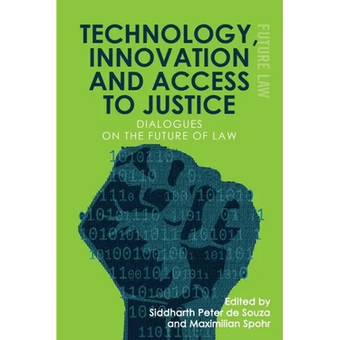 Technology, Innovation and Access to Justice: Dialogues on the Future of Law