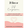 31 Days of Self Compassion: Learn to love and accept yourself in just 5 minutes a day.