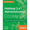 Hadoop 2.x Administration Cookbook
