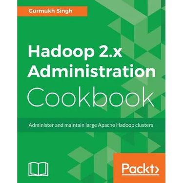 Hadoop 2.x Administration Cookbook