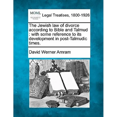 The Jewish Law of Divorce According to Bible and Talmud: With Some Reference to Its Development in Post-Talmudic Times.