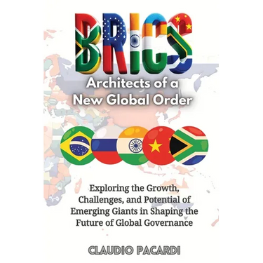Brics: Exploring the Growth, Challenges, and Potential of Emerging Giants in Shaping the Future of Global Governance
