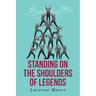 Standing on the Shoulders of Legends
