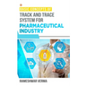 Basic Concepts of Track And Trace System For Pharmaceutical Industry