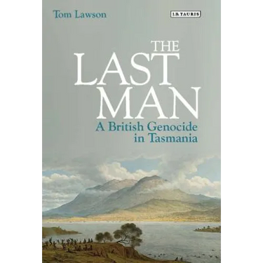The Last Man: A British Genocide in Tasmania