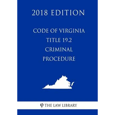 Code of Virginia - Title 19.2 - Criminal Procedure (2018 Edition)