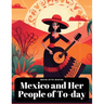 Mexico and Her People of To-day