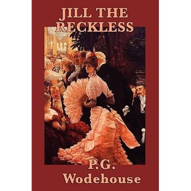 Jill the Reckless: A Classic Romantic Comedy of Independence and Wit