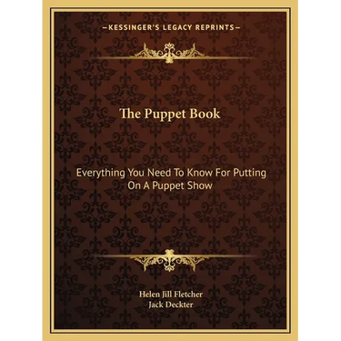 The Puppet Book: Everything You Need To Know For Putting On A Puppet Show