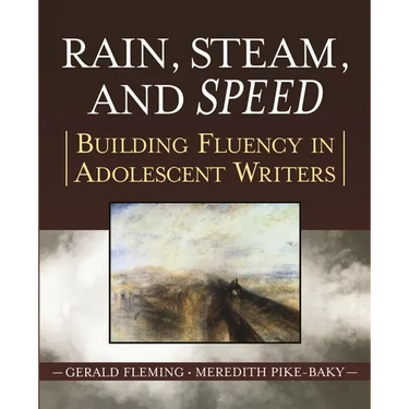 Rain, Steam, and Speed: Building Fluency in Adolescent Writers