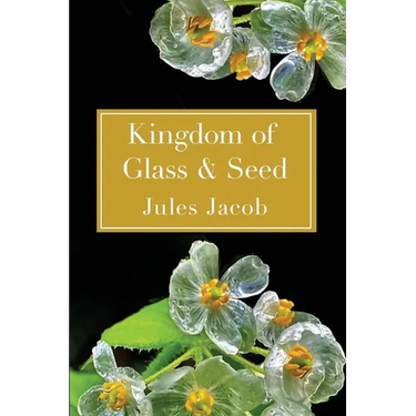 Kingdom of Glass & Seed