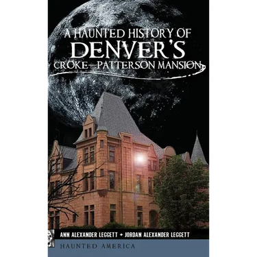 A Haunted History of Denver's Croke-Patterson Mansion