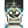 Mantra Pranayama: The Power of Combining Chanting and Breathing