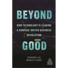 Beyond Good: How Technology Is Leading a Purpose-Driven Business Revolution