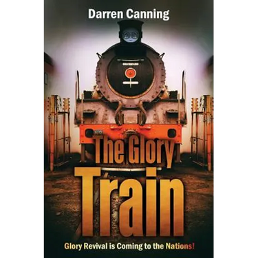 The Glory Train: Glory Revival is Coming to the Nations!