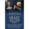 The Collected Supernatural and Weird Fiction of Grant Allen: Volume 2-Fourteen Short Stories of the Strange and Unusual Including 'Wolverden Tower', '